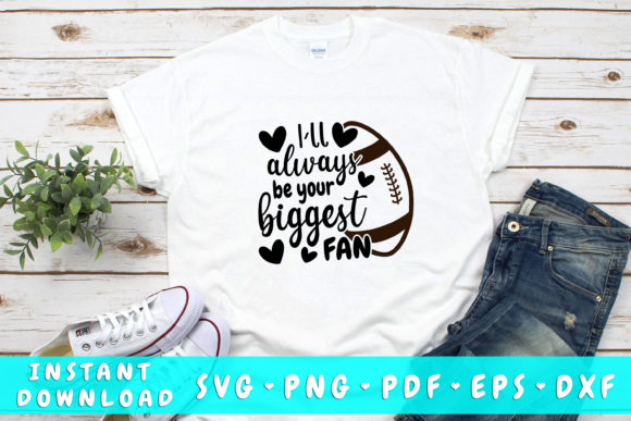 I ll Always Be Your Biggest Fan Football Graphics